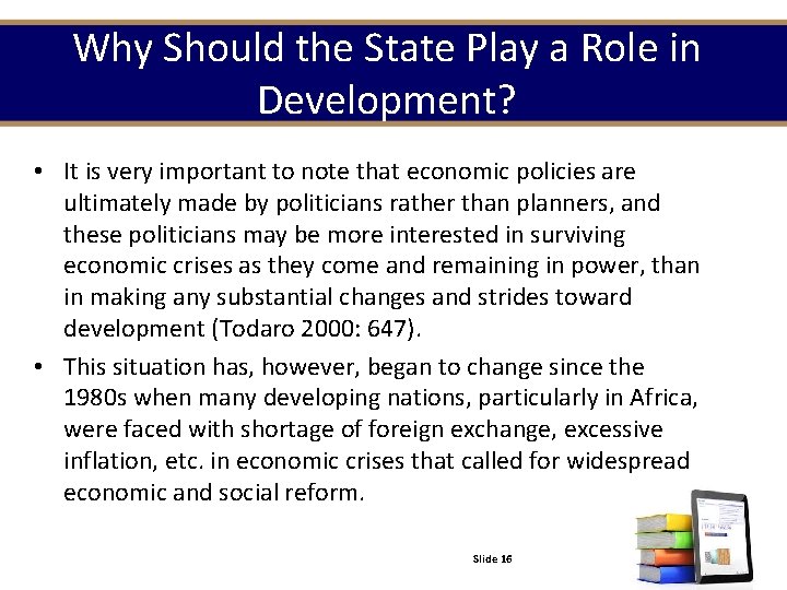 Why Should the State Play a Role in Development? • It is very important Why Should the State Play a Role in Development? • It is very important