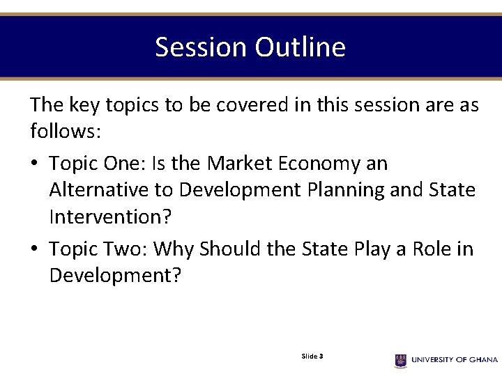 Session Outline The key topics to be covered in this session are as follows: Session Outline The key topics to be covered in this session are as follows: