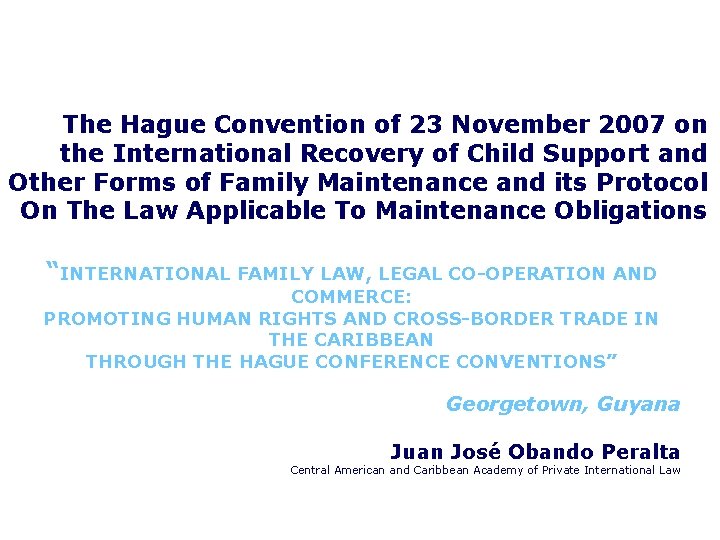 The Hague Convention of 23 November 2007 on the International Recovery of Child Support