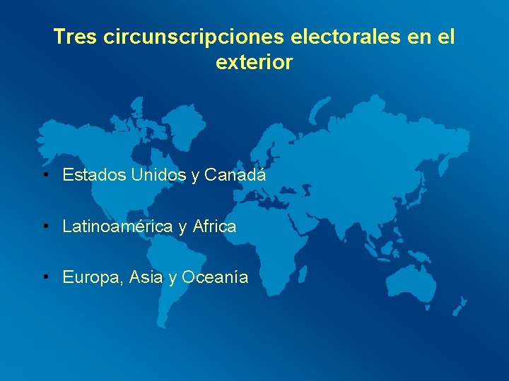 Tres circunscripciones electorales en el exterior • Estados Unidos y Canadá • Latinoamérica y