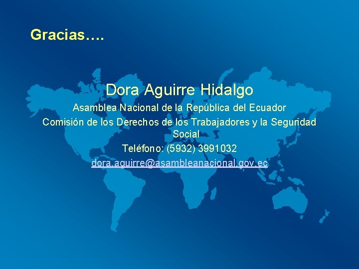 Gracias…. Dora Aguirre Hidalgo Asamblea Nacional de la República del Ecuador Comisión de los