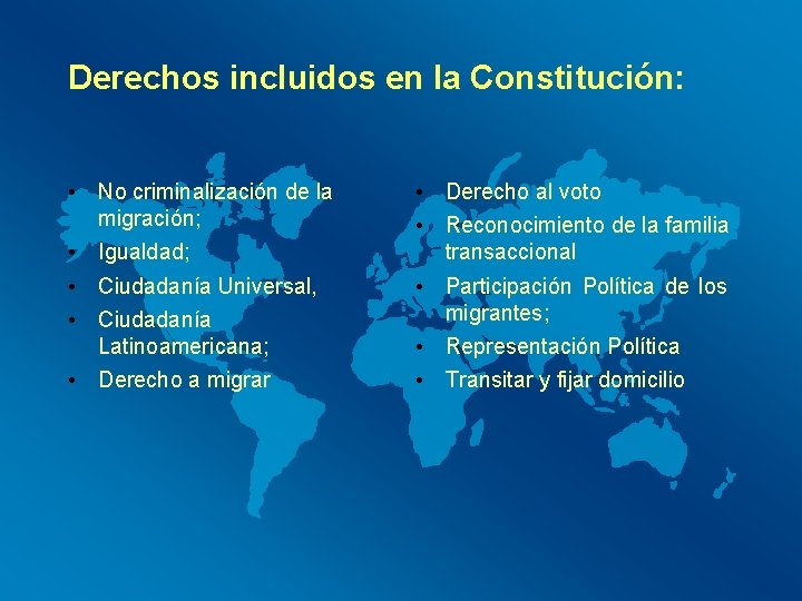 Derechos incluidos en la Constitución: • No criminalización de la migración; • Igualdad; •
