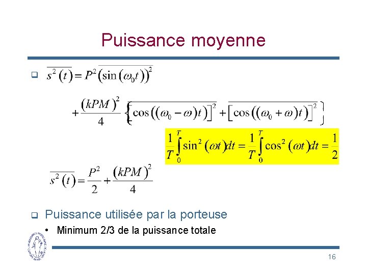 Puissance moyenne q q Puissance utilisée par la porteuse • Minimum 2/3 de la