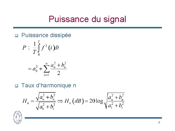 Puissance du signal q Puissance dissipée q Taux d’harmonique n 4 