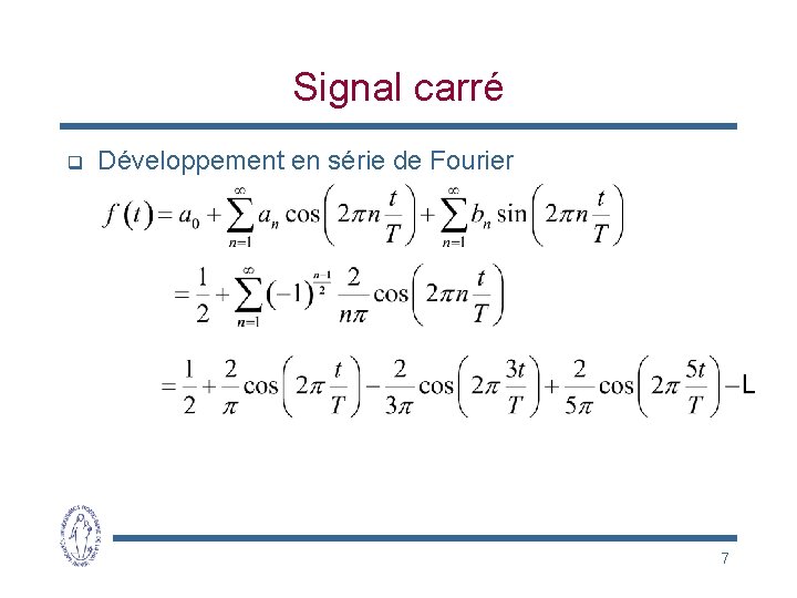 Signal carré q Développement en série de Fourier 7 