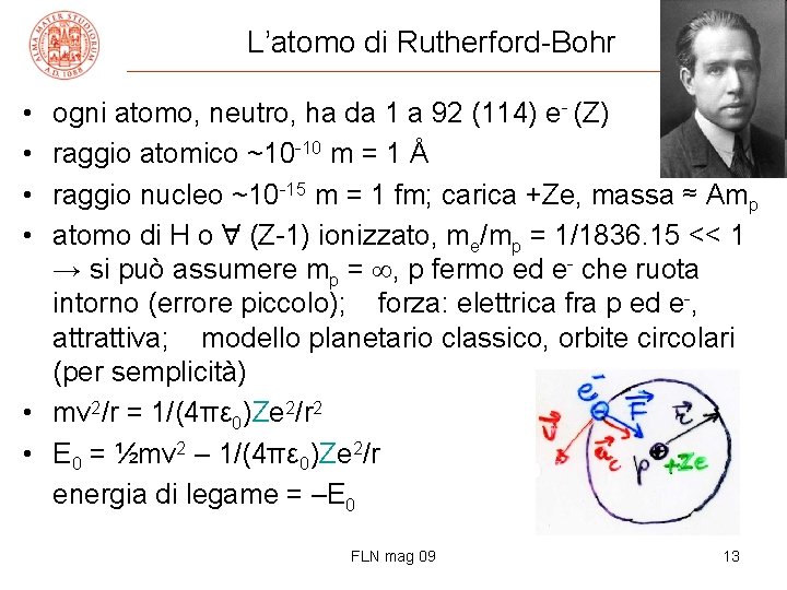L’atomo di Rutherford-Bohr • • ogni atomo, neutro, ha da 1 a 92 (114)