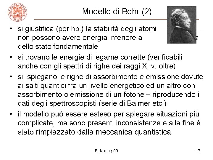 Modello di Bohr (2) • si giustifica (per hp. ) la stabilità degli atomi