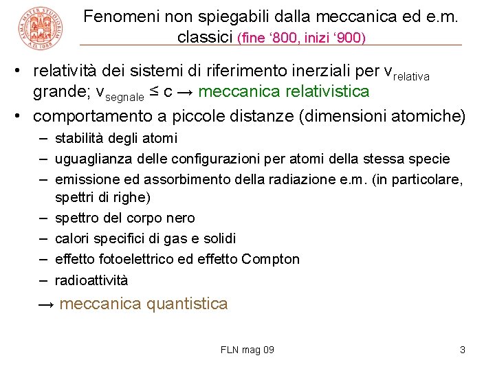 Fenomeni non spiegabili dalla meccanica ed e. m. classici (fine ‘ 800, inizi ‘