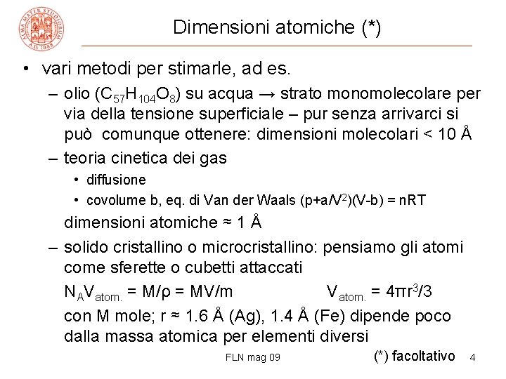 Dimensioni atomiche (*) • vari metodi per stimarle, ad es. – olio (C 57