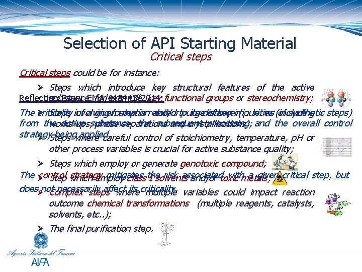 Selection of API Starting Material Critical steps could be for instance: Ø Steps which