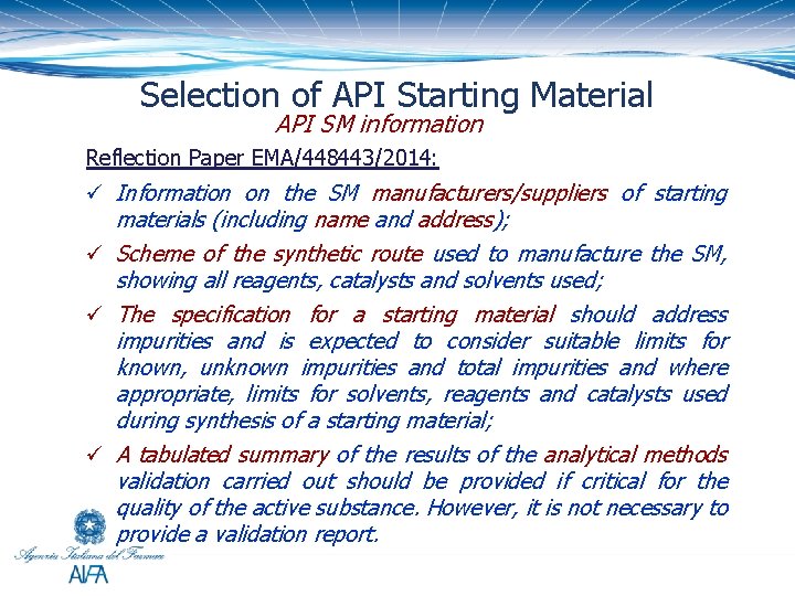 Selection of API Starting Material API SM information Reflection Paper EMA/448443/2014: ü Information on