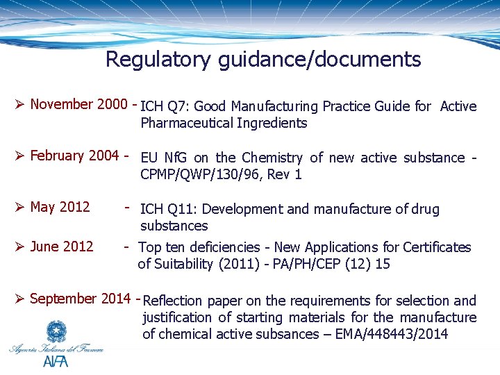 Regulatory guidance/documents Ø November 2000 - ICH Q 7: Good Manufacturing Practice Guide for