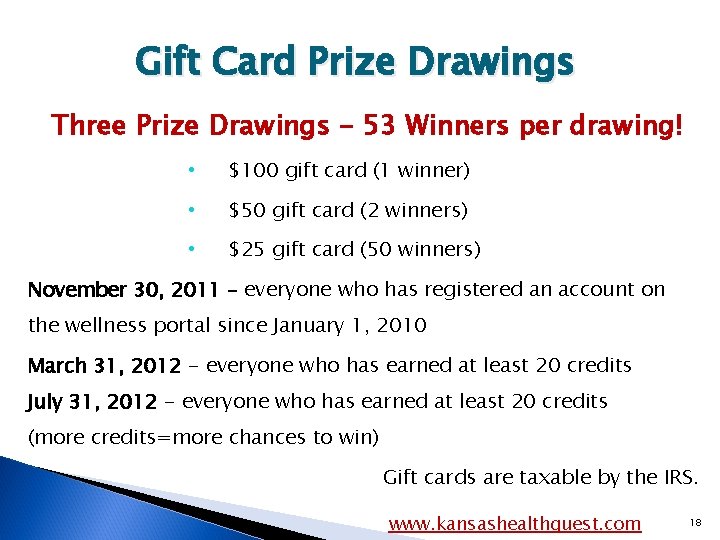 Gift Card Prize Drawings Three Prize Drawings - 53 Winners per drawing! • $100