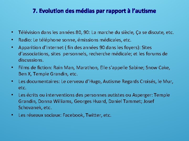 7. Evolution des médias par rapport à l’autisme • Télévision dans les années 80, 7. Evolution des médias par rapport à l’autisme • Télévision dans les années 80,