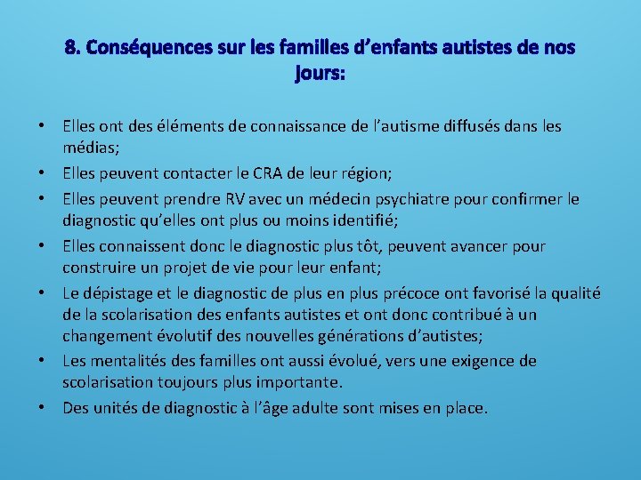 8. Conséquences sur les familles d’enfants autistes de nos jours: • Elles ont des 8. Conséquences sur les familles d’enfants autistes de nos jours: • Elles ont des