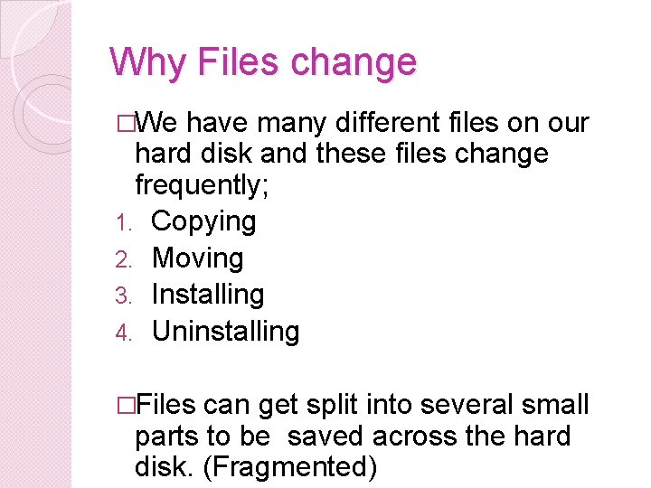 Why Files change �We have many different files on our hard disk and these