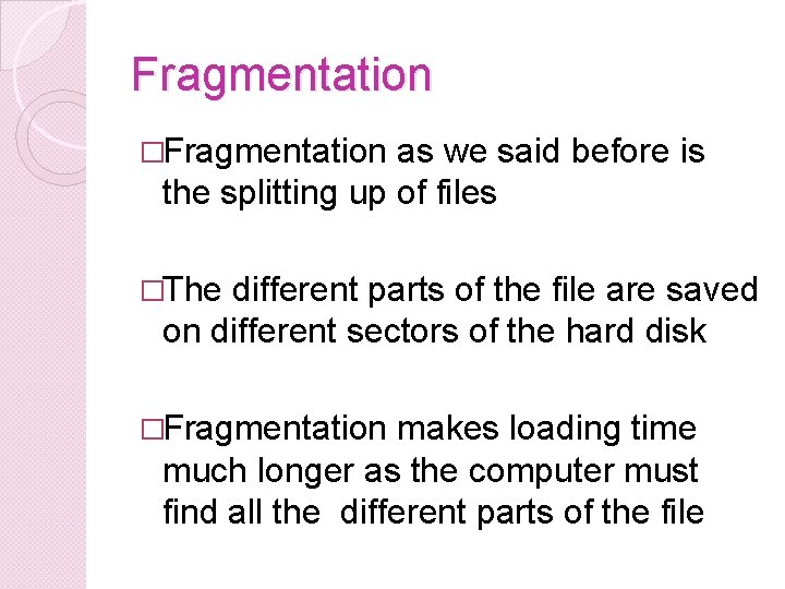 Fragmentation �Fragmentation as we said before is the splitting up of files �The different