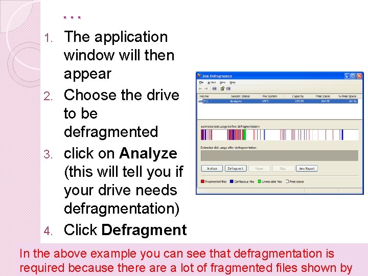 … The application window will then appear 2. Choose the drive to be defragmented