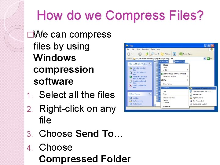 How do we Compress Files? �We can compress files by using Windows compression software