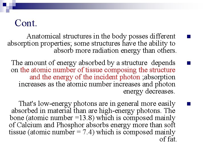 Cont. Anatomical structures in the body posses different absorption properties; some structures have the