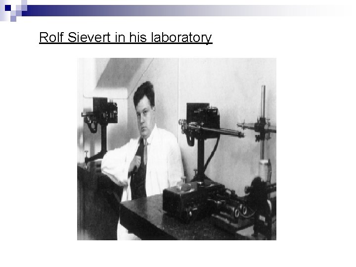 Rolf Sievert in his laboratory 