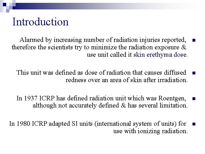 Introduction Alarmed by increasing number of radiation injuries reported, therefore the scientists try to