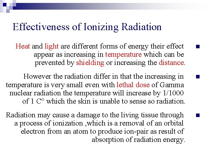 Effectiveness of Ionizing Radiation Heat and light are different forms of energy their effect