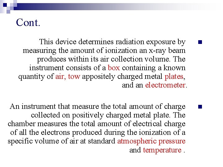 Cont. This device determines radiation exposure by measuring the amount of ionization an x-ray