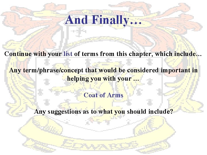 And Finally… Continue with your list of terms from this chapter, which include… Any