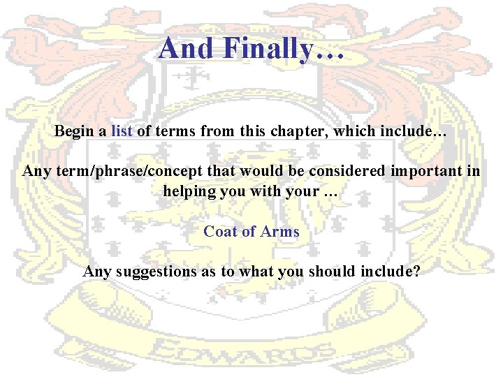 And Finally… Begin a list of terms from this chapter, which include… Any term/phrase/concept