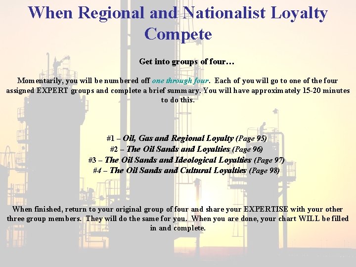 When Regional and Nationalist Loyalty Compete Get into groups of four… Momentarily, you will