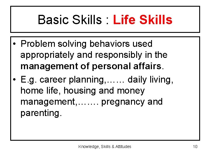 Basic Skills : Life Skills • Problem solving behaviors used appropriately and responsibly in