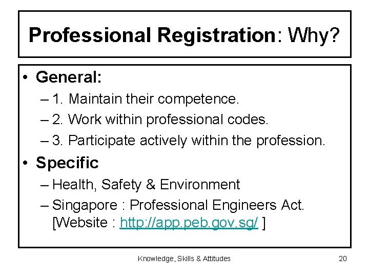 Professional Registration: Why? • General: – 1. Maintain their competence. – 2. Work within