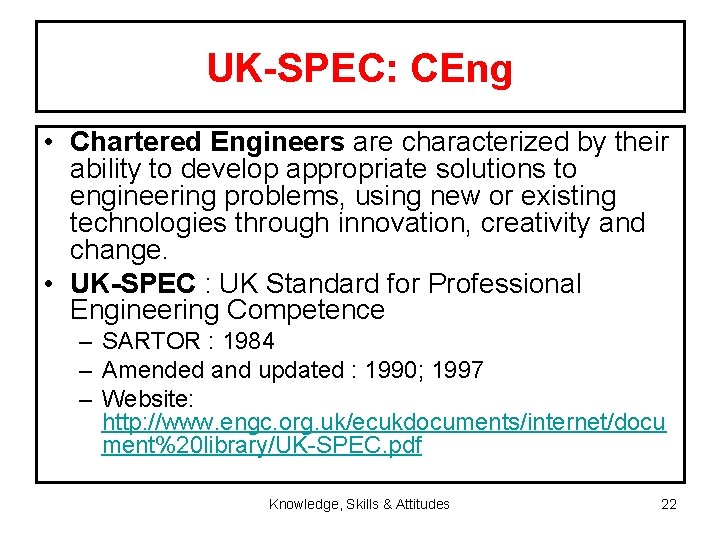 UK-SPEC: CEng • Chartered Engineers are characterized by their ability to develop appropriate solutions