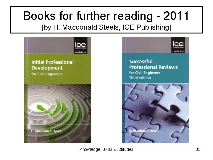 Books for further reading - 2011 [by H. Macdonald Steels, ICE Publishing] Knowledge, Skills