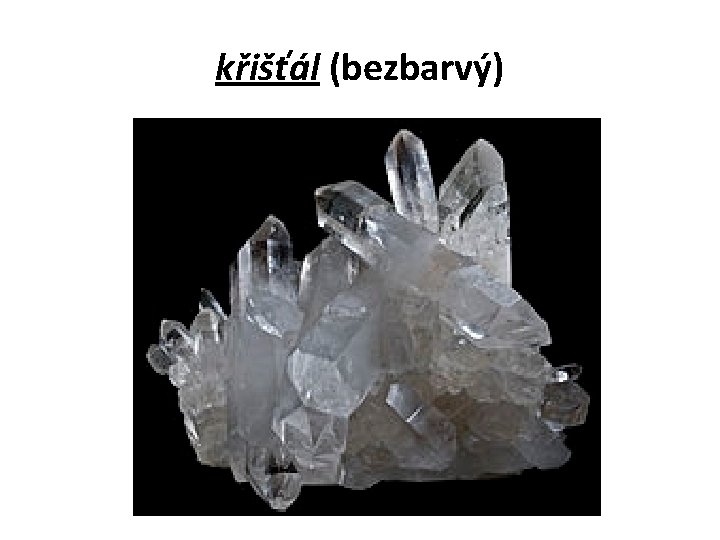 křišťál (bezbarvý) křišťál (bezbarvý)