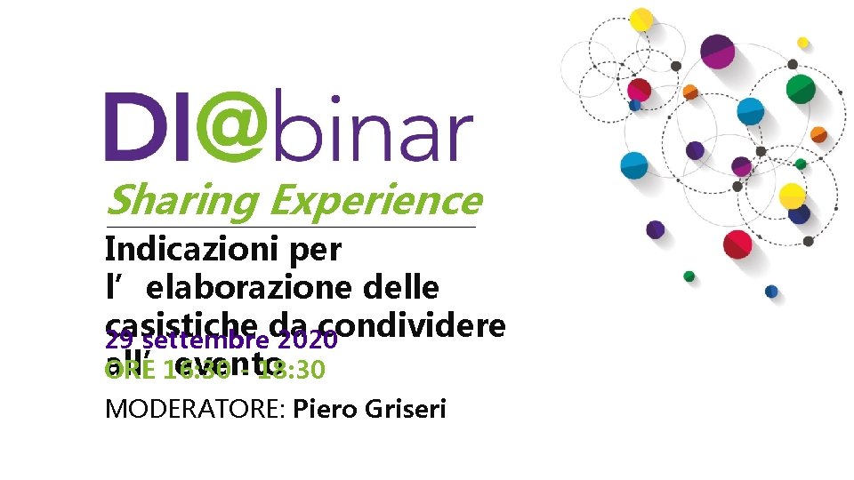 Sharing Experience Indicazioni per l’elaborazione Indicazioni per delle casistiche da condividere l’elaborazione delle all’evento