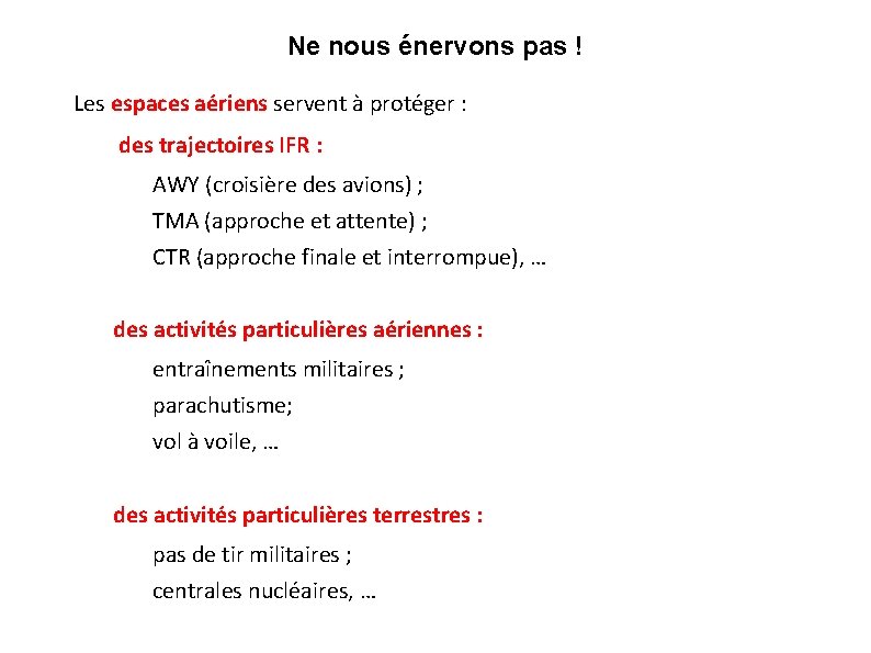 Ne nous énervons pas ! Les espaces aériens servent à protéger : des trajectoires