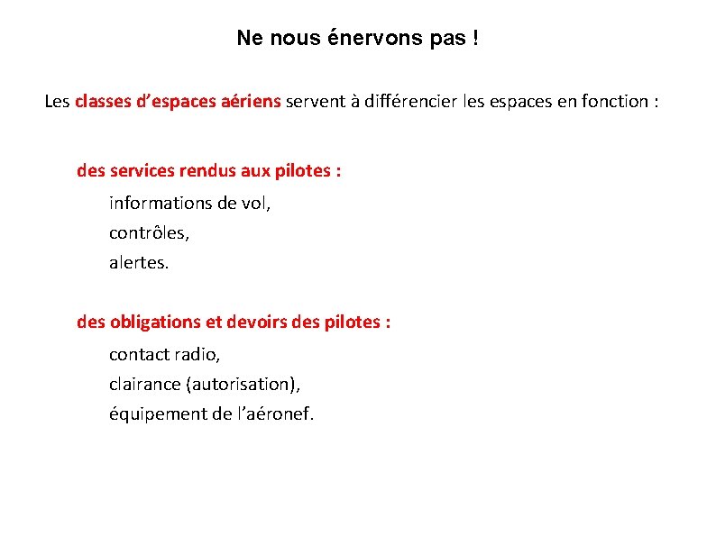 Ne nous énervons pas ! Les classes d’espaces aériens servent à différencier les espaces