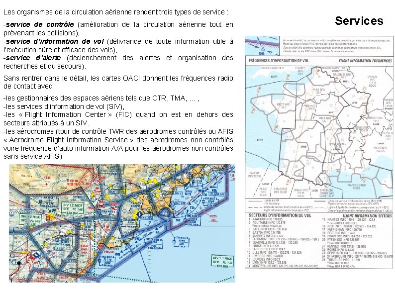 Les organismes de la circulation aérienne rendent trois types de service : -service de