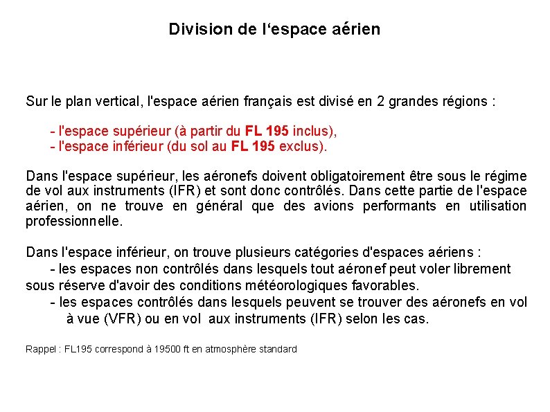 Division de l‘espace aérien Sur le plan vertical, l'espace aérien français est divisé en