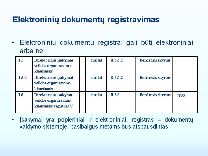 Elektroninių dokumentų registravimas • Elektroninių dokumentų registrai gali būti elektroniniai arba ne. : 1.
