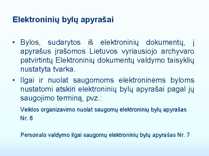 Elektroninių bylų apyrašai • Bylos, sudarytos iš elektroninių dokumentų, į apyrašus įrašomos Lietuvos vyriausiojo