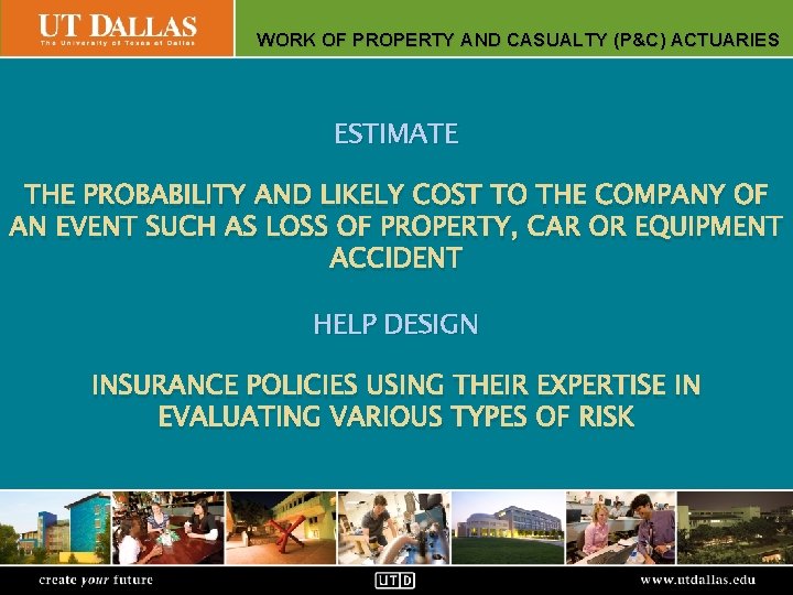 WORK PROPERTY AND CASUALTY (P&C) ACTUARIES Office. OF of Communications ESTIMATE THE PROBABILITY AND