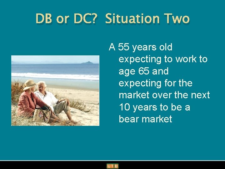 Office of Communications DB or DC? Situation Two A 55 years old expecting to