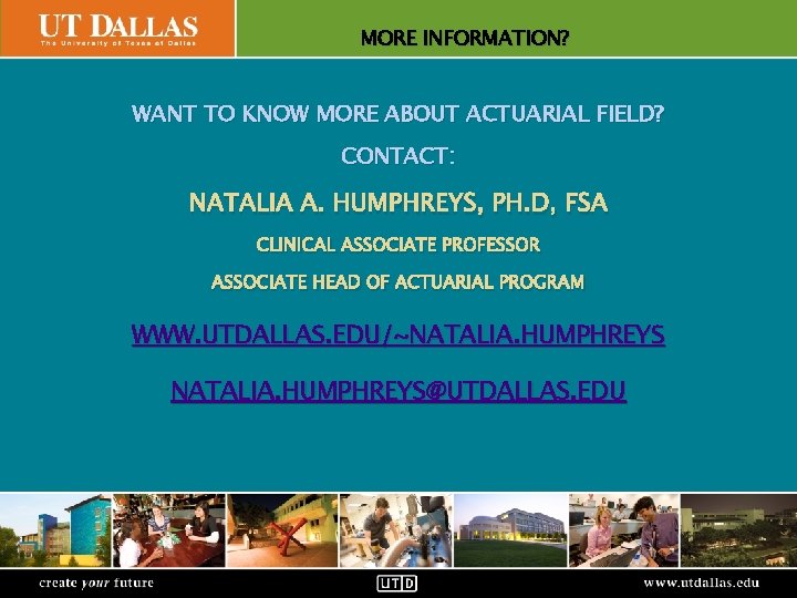 MORE INFORMATION? Office of Communications WANT TO KNOW MORE ABOUT ACTUARIAL FIELD? CONTACT: NATALIA