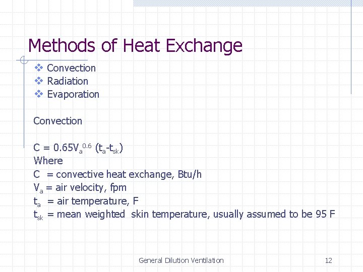 Methods of Heat Exchange v Convection v Radiation v Evaporation Convection C = 0.