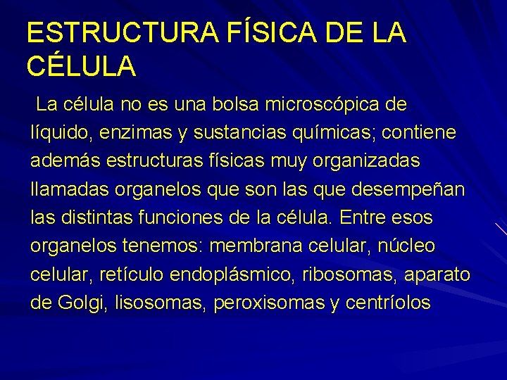 ESTRUCTURA FÍSICA DE LA CÉLULA La célula no es una bolsa microscópica de líquido, ESTRUCTURA FÍSICA DE LA CÉLULA La célula no es una bolsa microscópica de líquido,