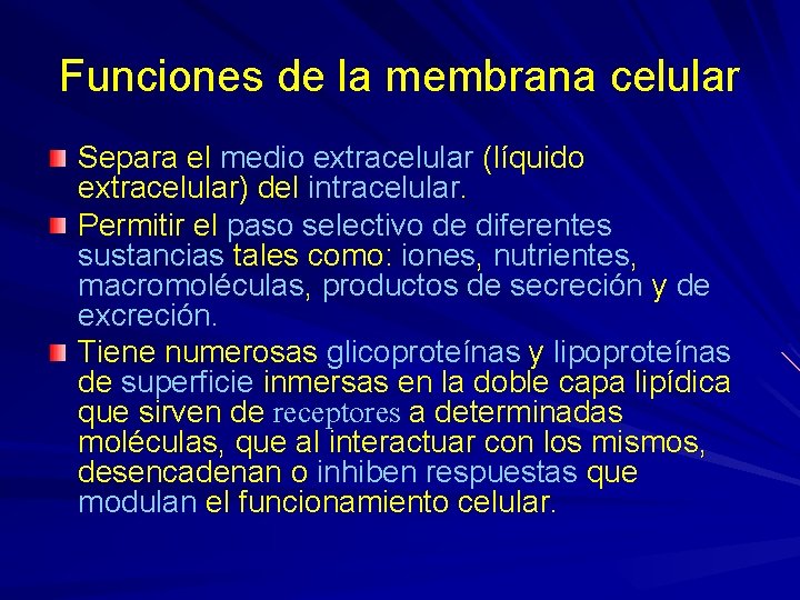 Funciones de la membrana celular Separa el medio extracelular (líquido extracelular) del intracelular. Permitir