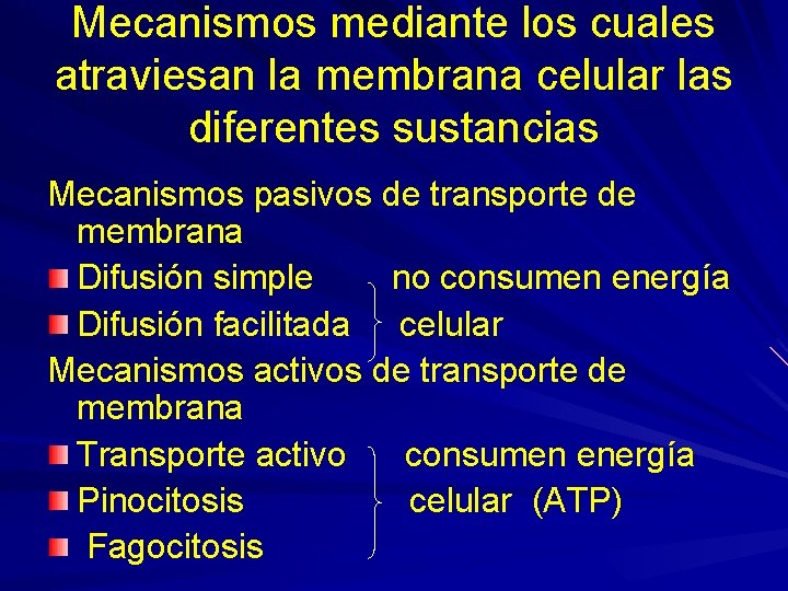 Mecanismos mediante los cuales atraviesan la membrana celular las diferentes sustancias Mecanismos pasivos de